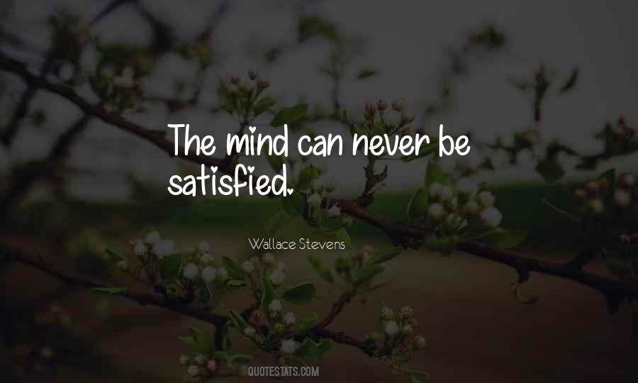 You Will Never Be Satisfied Quotes #147383