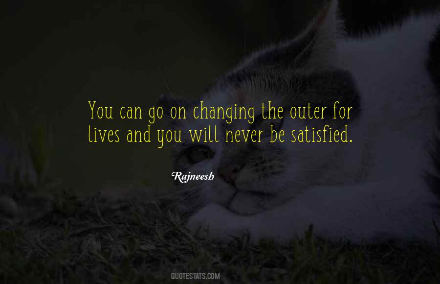 You Will Never Be Satisfied Quotes #1558694