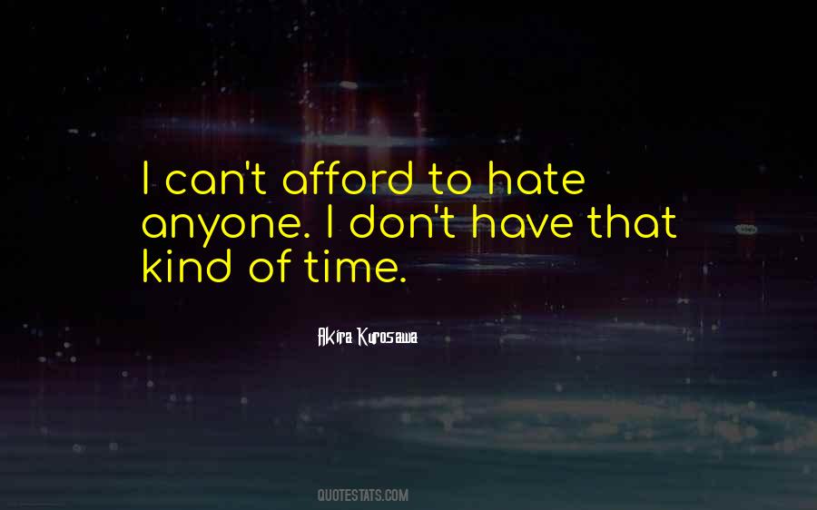 I Have No Time To Hate Anyone Quotes #1418346