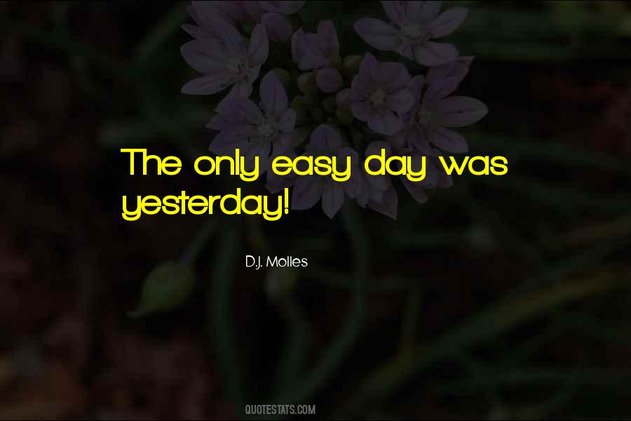 The Only Easy Way Was Yesterday Quotes #1060398