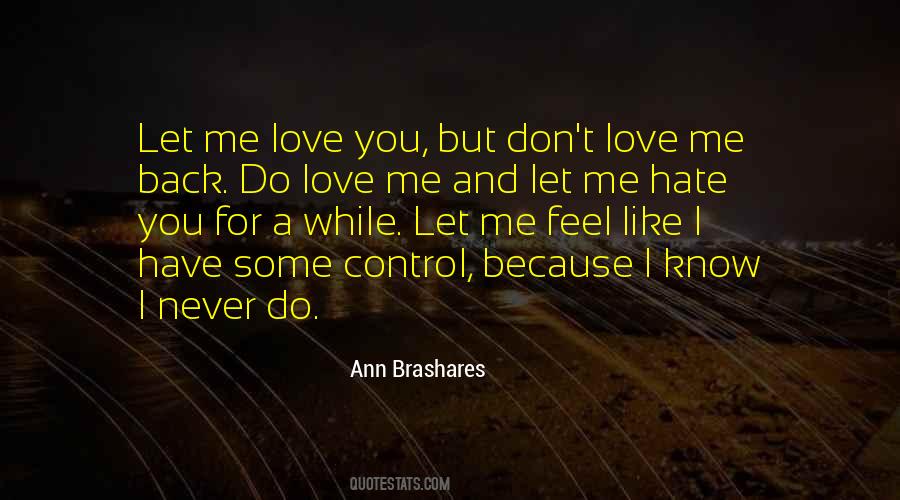 Don't Let Me Hate You Quotes #796549