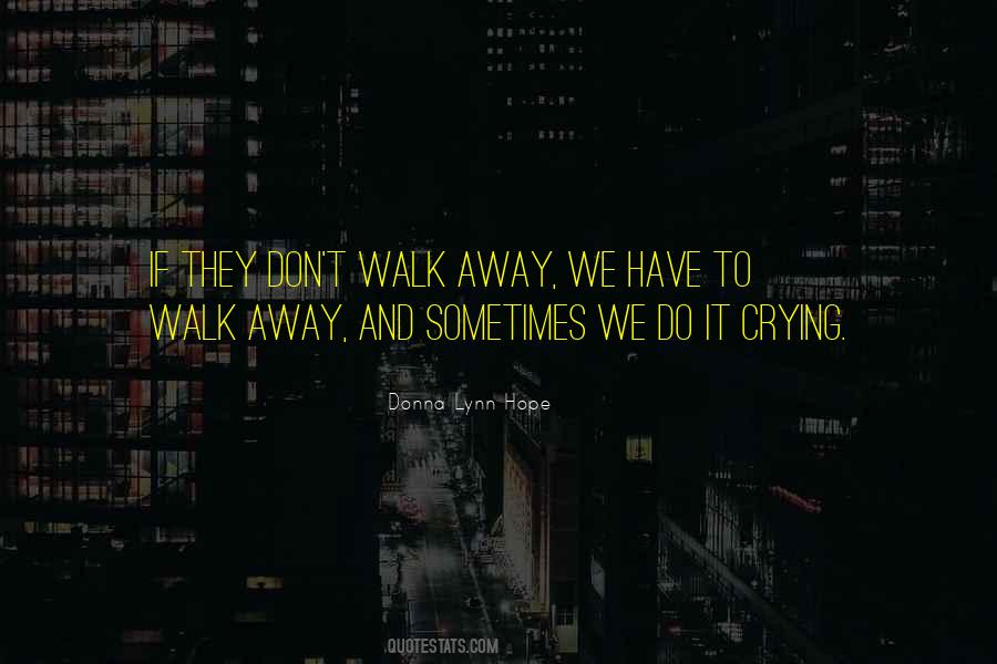Don't Let Me Walk Away Quotes #305678