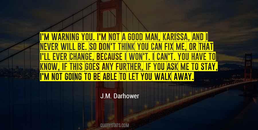 Don't Let Me Walk Away Quotes #501420