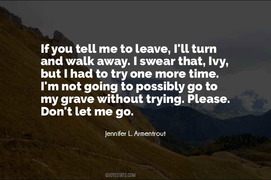 Don't Let Me Walk Away Quotes #540741