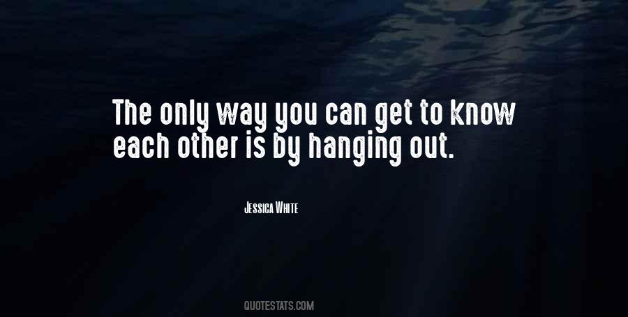 Get To Know Each Other Quotes #1405076
