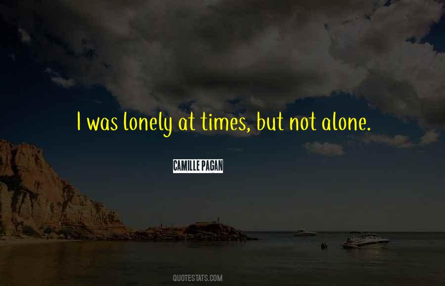Lonely But Not Alone Quotes #1182335