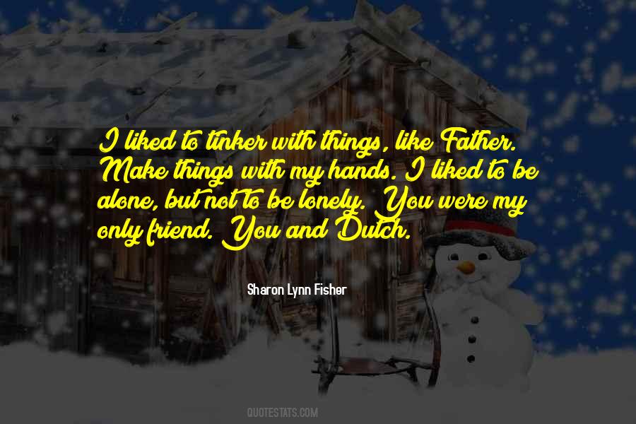 Lonely But Not Alone Quotes #1198549