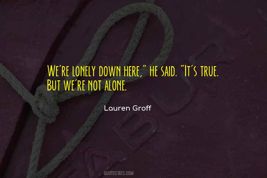 Lonely But Not Alone Quotes #255445