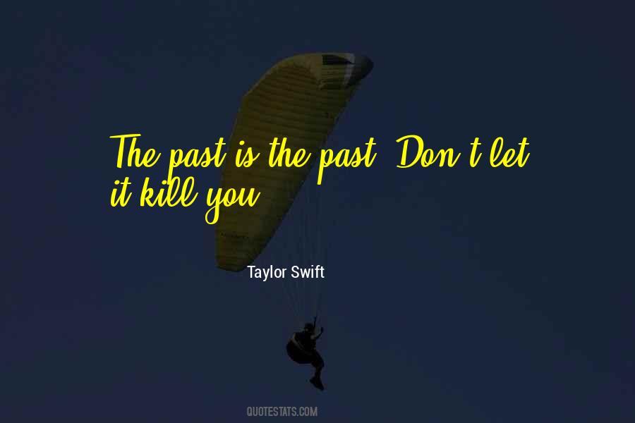 Don't Let The Past Quotes #1487455
