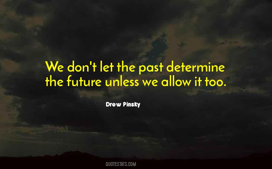 Don't Let The Past Quotes #15337