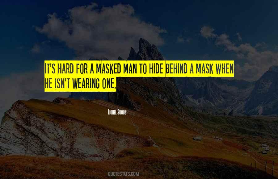 Who Was That Masked Man Quotes #1085200