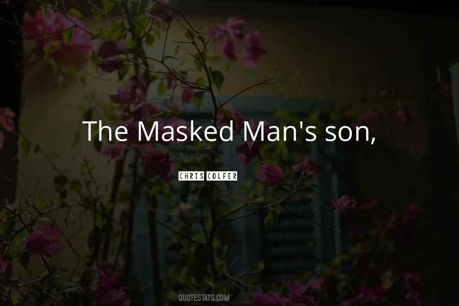 Who Was That Masked Man Quotes #1165045