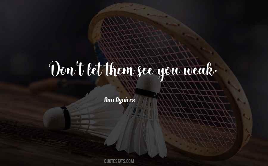 Don't Let Them See Quotes #973274