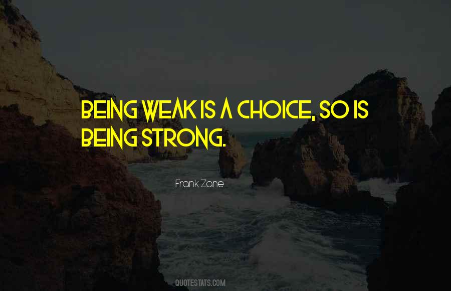 Being Strong Is The Only Choice Quotes #1051248 Being Strong Is The Only Choice Quotes #1051248