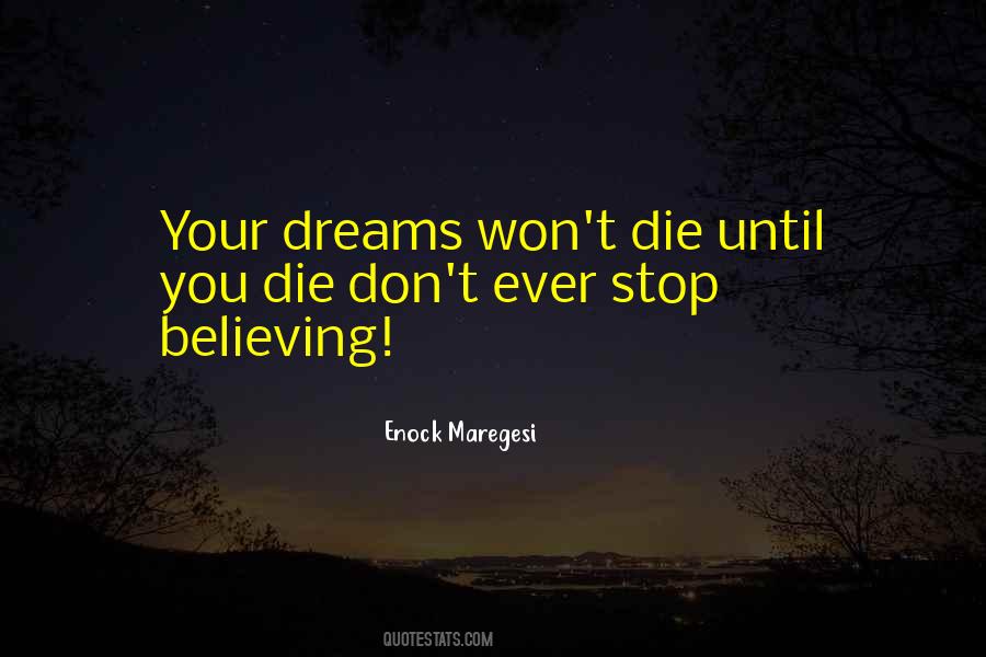 Don't Let Your Dreams Die Quotes #106917