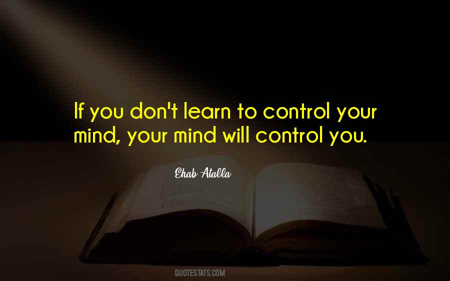 Don't Let Your Mind Control You Quotes #391800