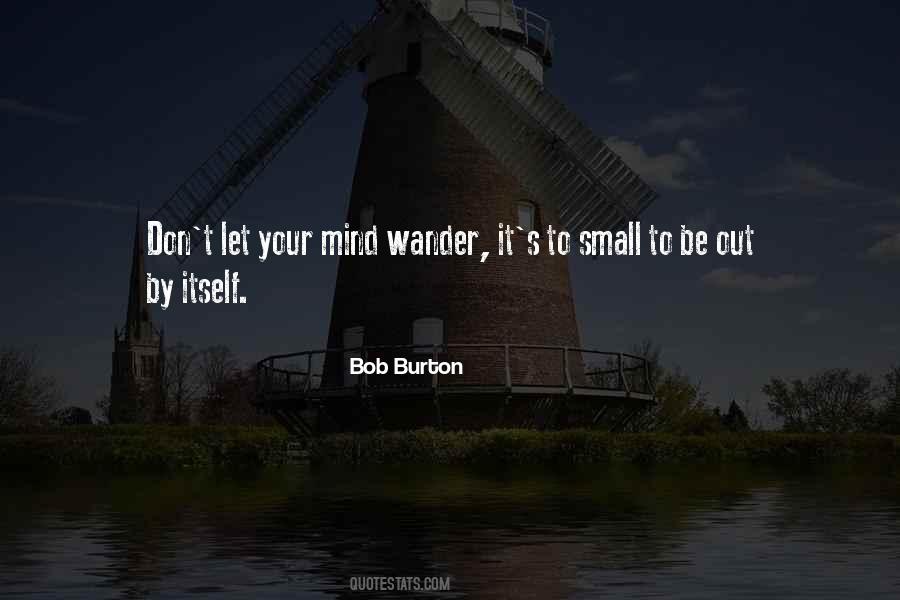 Don't Let Your Mind Wander Quotes #701818