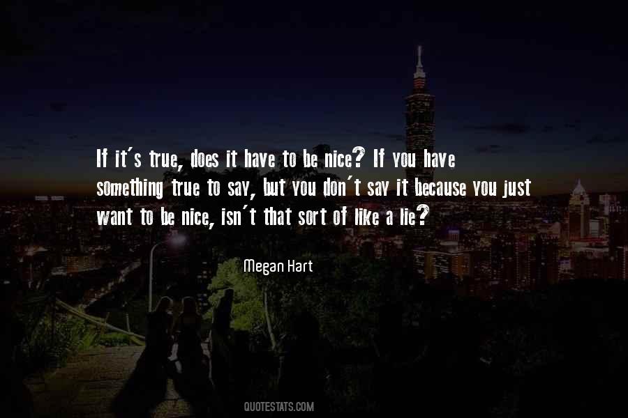 Don't Lie To Get What You Want Quotes #65690 Don't Lie To Get What You Want Quotes #65690
