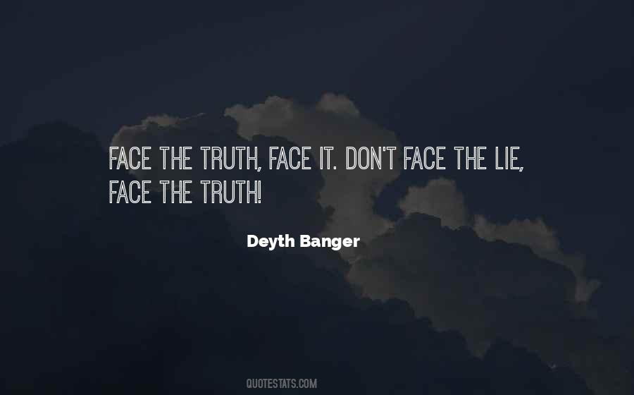 Don't Lie To My Face Quotes #182275
