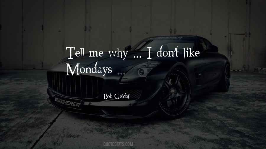 Don't Like Mondays Quotes #558189