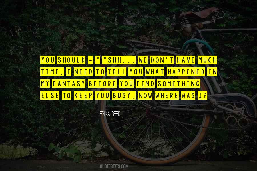 I Need To Tell You Something Quotes #791077