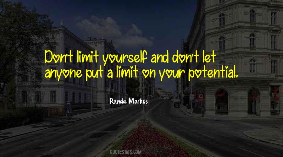 Don't Limit Yourself Quotes #1177495