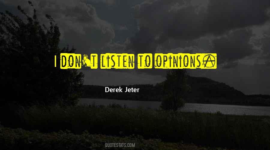 Don't Listen To Others Opinions Quotes #1293869