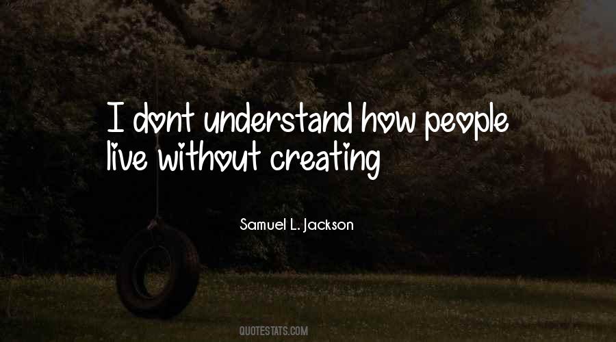 I Dont Understand But Quotes #347985