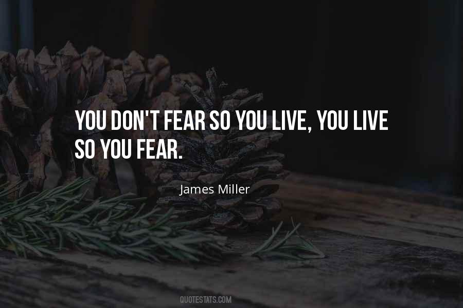 Don't Live Life In Fear Quotes #810663