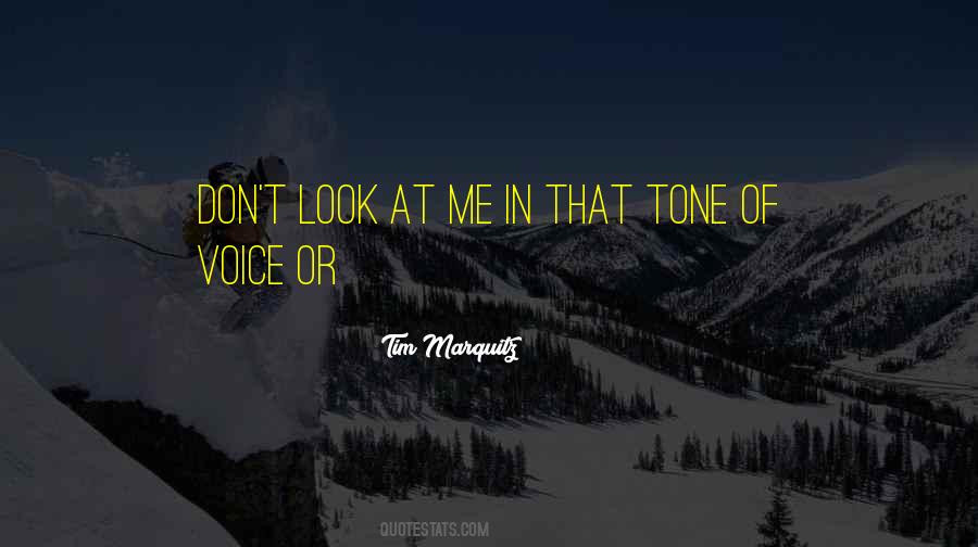 Don't Look At Me Quotes #1014623