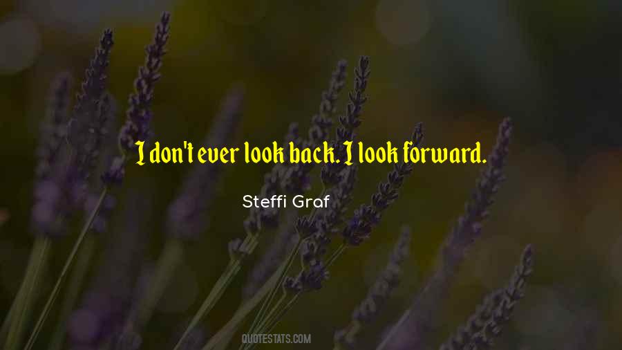 Don't Look Back Look Forward Quotes #1740104