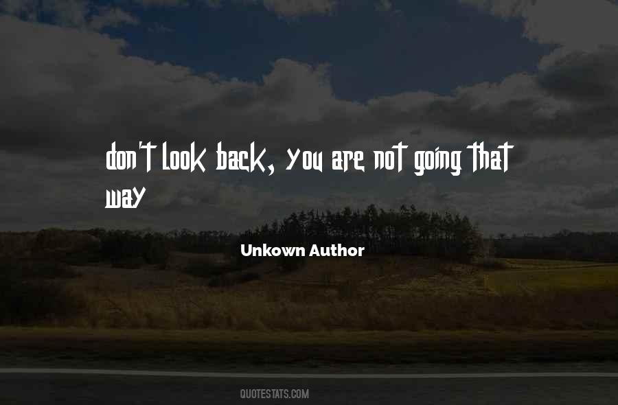 Don't Look Back You're Not Going That Way Quotes #166012