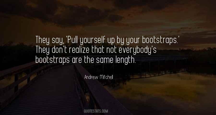 Pull Themselves Up By Their Bootstraps Quotes #464431