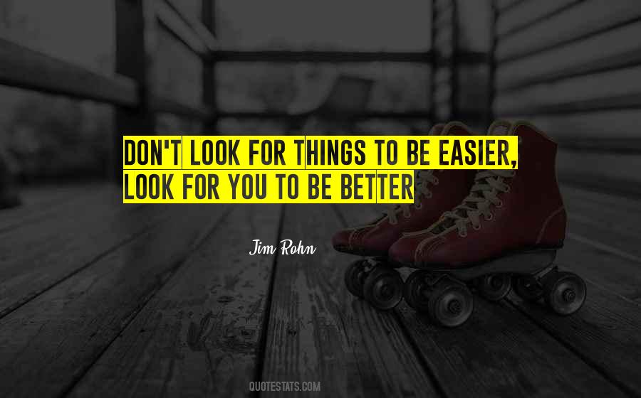 Don't Look For Someone Better Quotes #76345