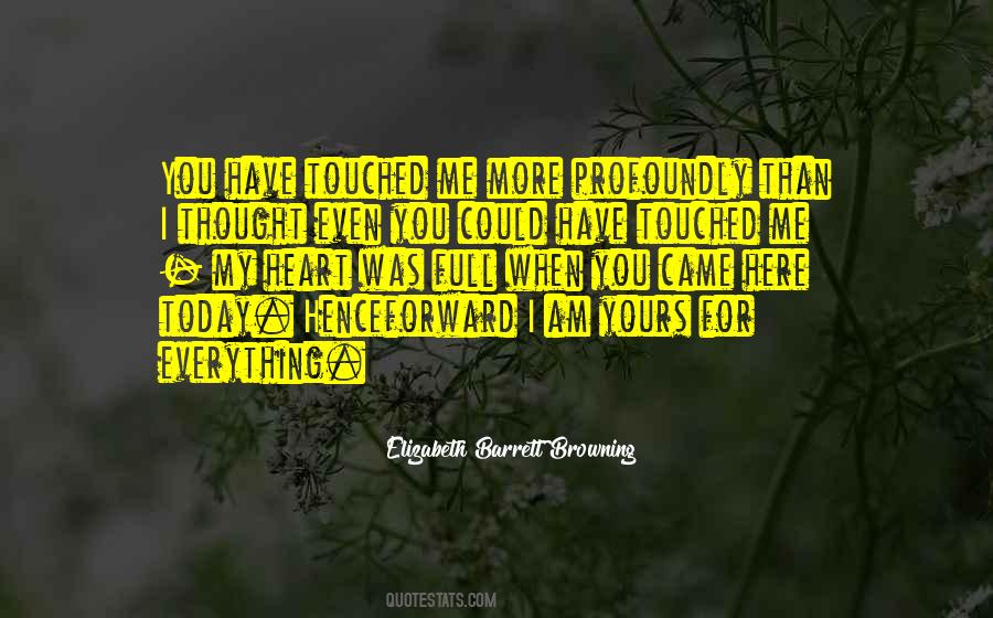 You Have Touched Me Quotes #914132