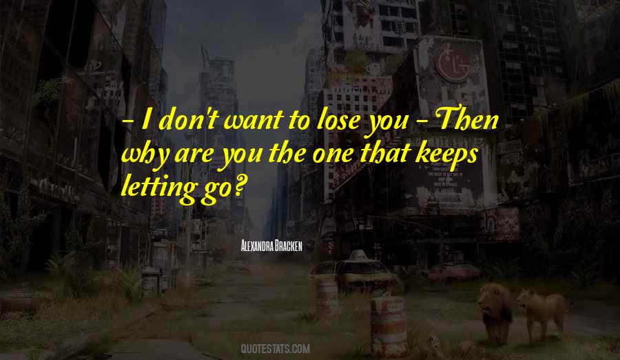 Don't Lose The One You Love Quotes #1741011