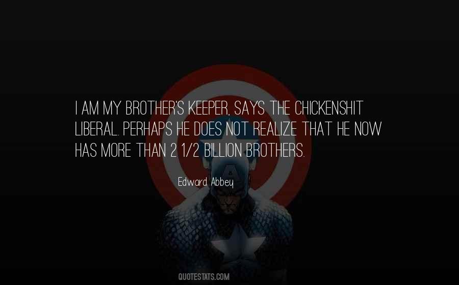We Are Our Brothers Keeper Quotes #566885