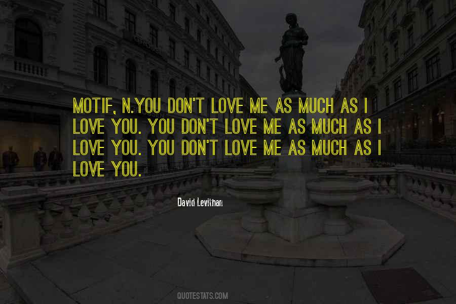 Don't Love Me Quotes #229868