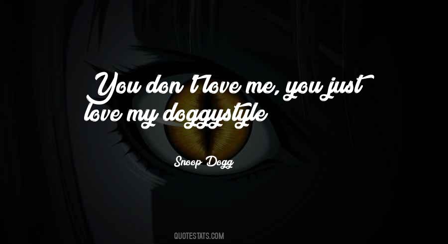 Don't Love Me Quotes #432545