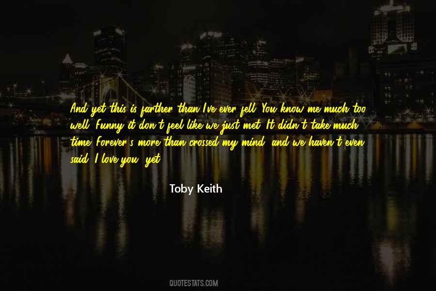 Don't Love Me Too Much Quotes #1276626