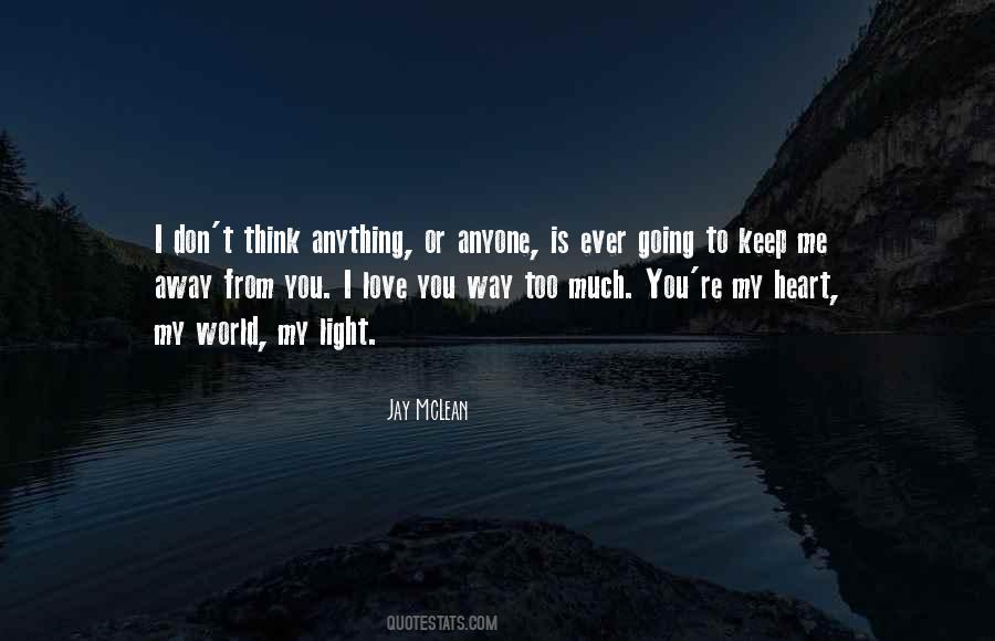 Don't Love Me Too Much Quotes #1397243