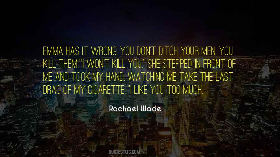 Don't Love Me Too Much Quotes #468224