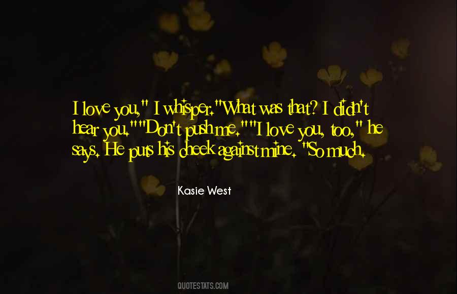 Don't Love Me Too Much Quotes #523164