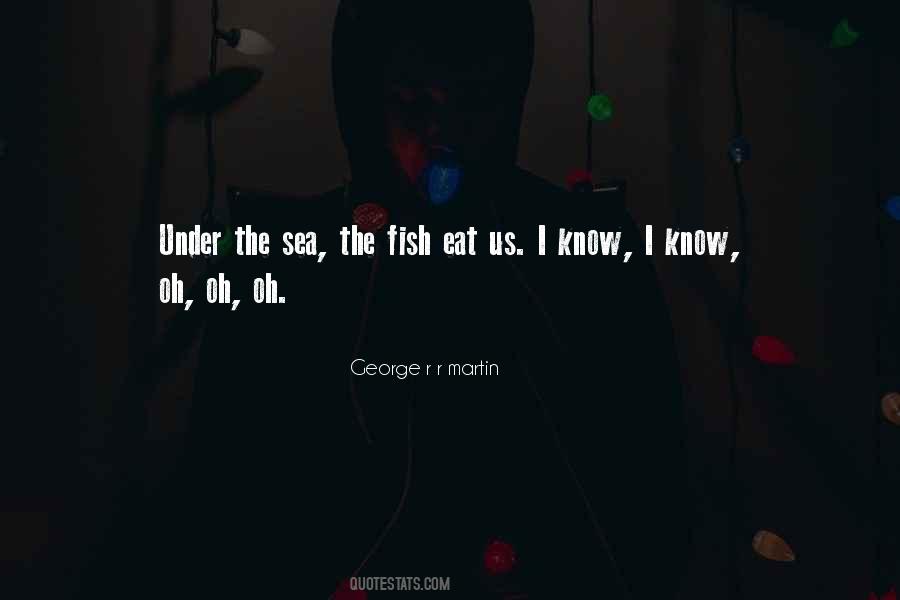 There Are More Fish In The Sea Quotes #424025