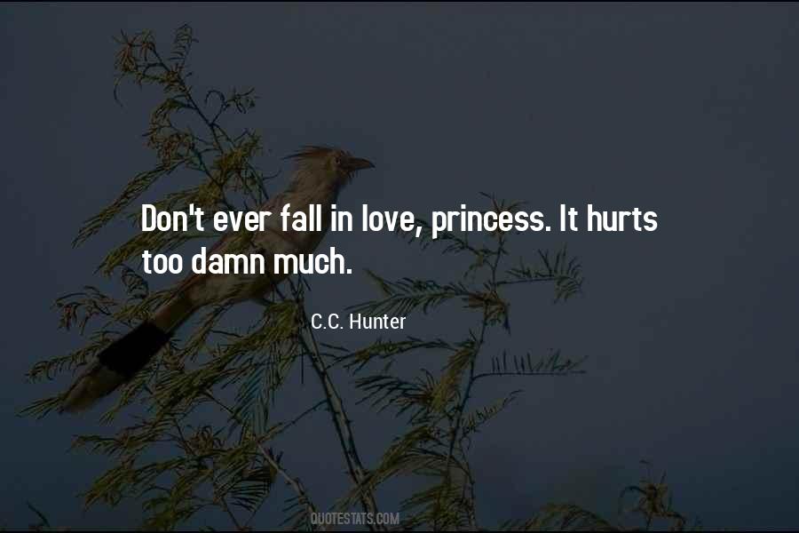 Don't Love Too Much It Hurts Quotes #381889