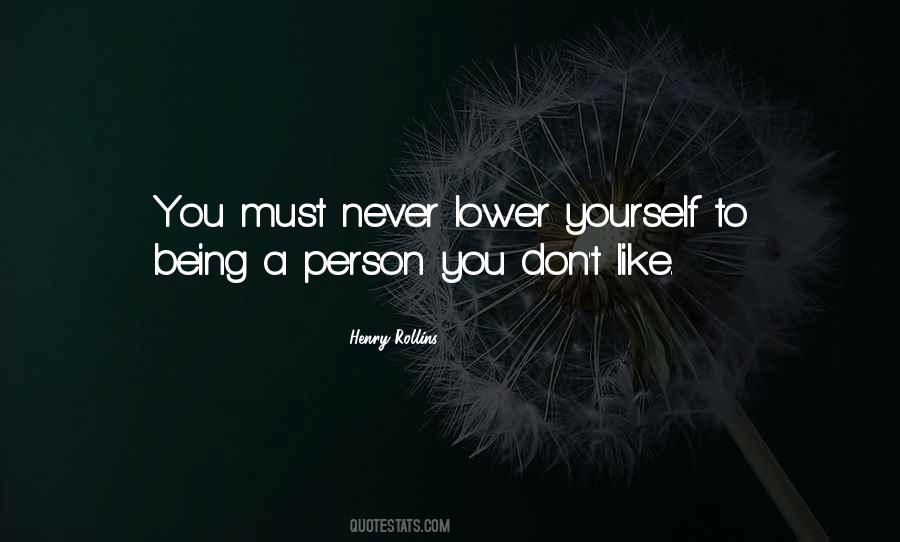 Don't Lower Yourself Quotes #603314
