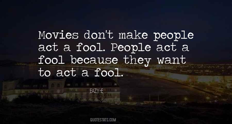 Don't Make A Fool Of Yourself Quotes #1046533