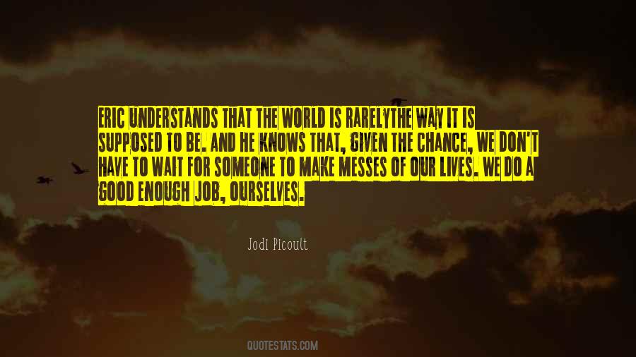 Don't Make A Mess Quotes #1731364