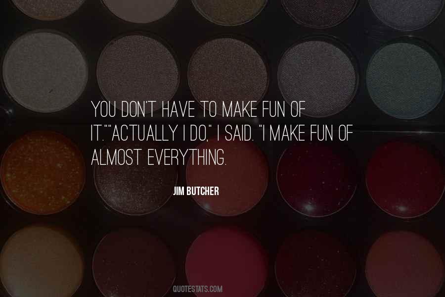 Don't Make Fun Of Others Quotes #408161