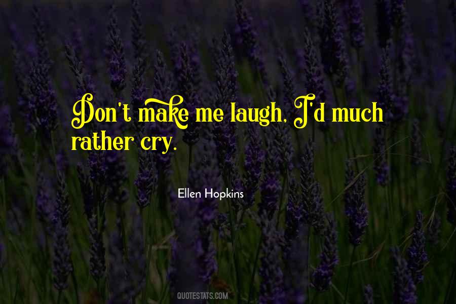 Don't Make Me Cry Quotes #67741